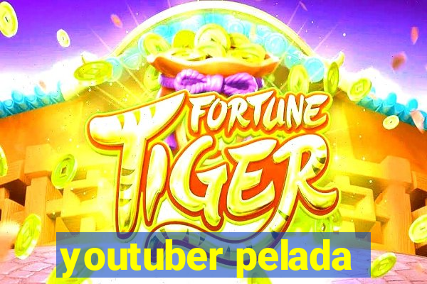 youtuber pelada